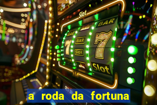 a roda da fortuna tarot conselho